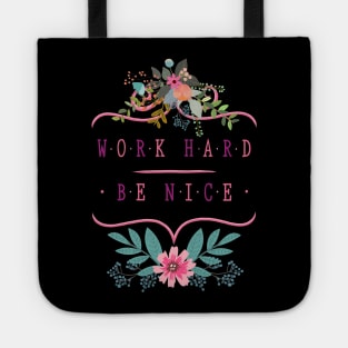 Work Hard, Be Nice Tote