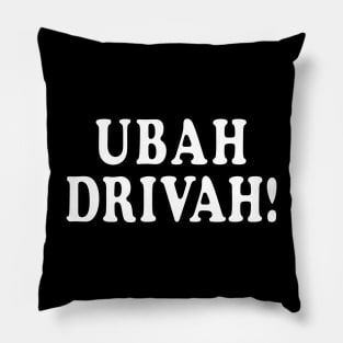 Funny Saying Ubah Drivah! For Delivery Drivers Pillow