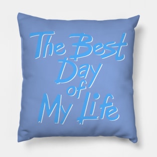 The best day of my life Pillow