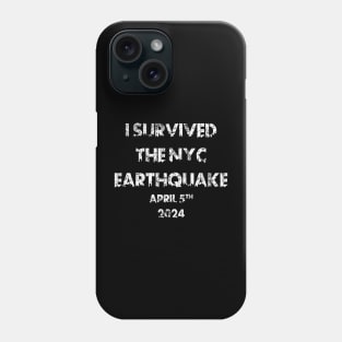 I Survived The New York City Earthquake April 5th 2024 Phone Case