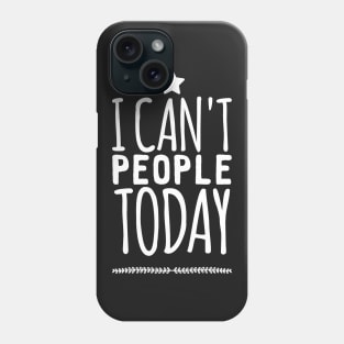 I can't people today Phone Case