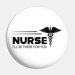 Nurse - I'll be there for you Pin