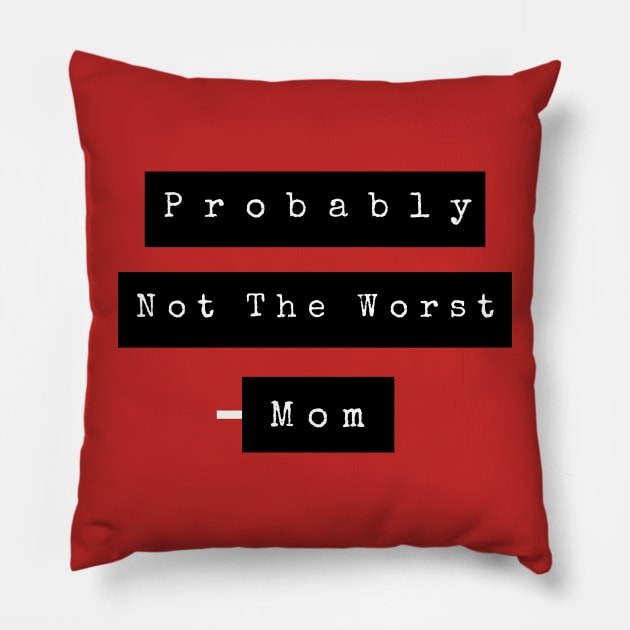 Probably not the worst mom Pillow by twentysevendstudio