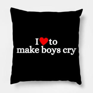 I Love To Make Boys Cry Pillow