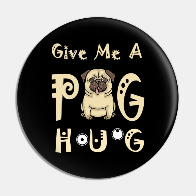 Give Me A Pug Hug Pin by TeesFashion