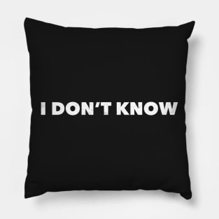 I don't know Pillow