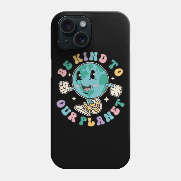 Be Kind To Our Planet Save The Earth Earth Day Phone Case by FloraLi