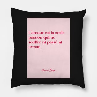 Quotes about love - Honoré de Balzac Pillow