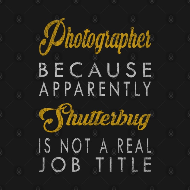 Photographer Because Apparently Shutterbug Is Not A Real Job Title by inotyler