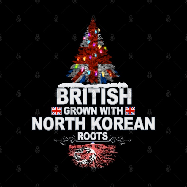 British Grown With North Korean Roots - Gift for North Korean With Roots From North Korea by Country Flags