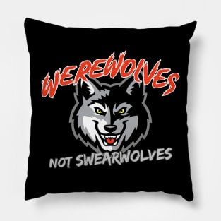 Werewolves not Swearwolves Pillow