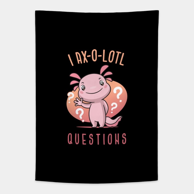 I Axolotl Questions Tapestry by zoljo