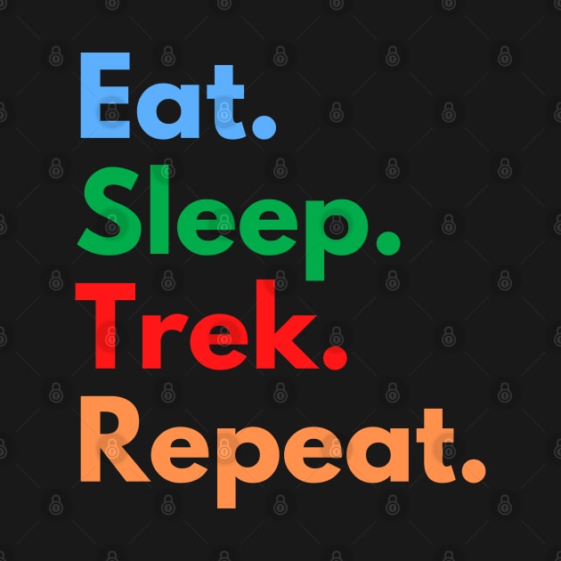 Eat. Sleep. Trek. Repeat. by Eat Sleep Repeat