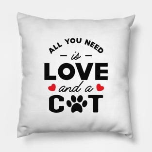 Cat - All you need is love and a cat Pillow