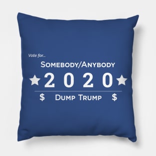 Somebody Anybody 2020 Dump Trump Pillow