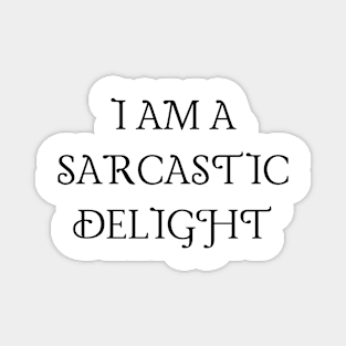 I am a sarcastic delight Magnet