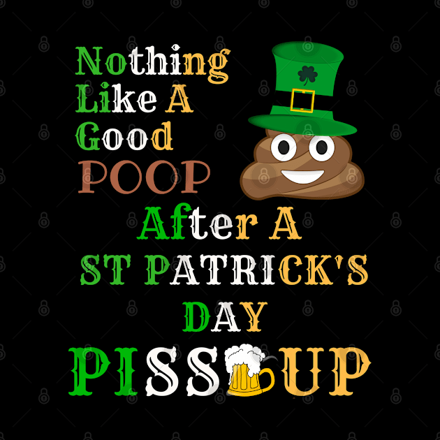 Nothing Like A Good Poop After A St Patricks Day Piss Up to Irish - Gift For Paddy by giftideas