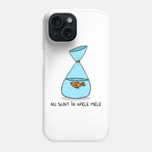 Nu sunt in apele mele Phone Case