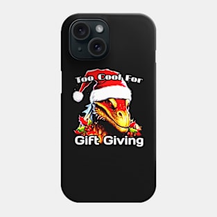 Too Cool for Gift Giving Dragon - Funny Christmas Quote Phone Case