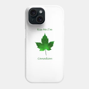 Kiss Me I'm Canadian - St Patrick's Day Phone Case