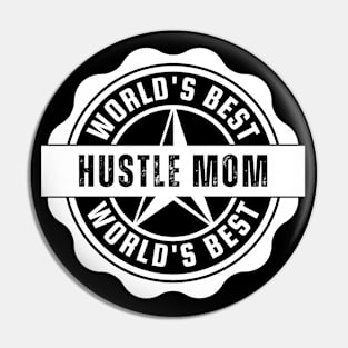 World's Best Hustle Mom Pin