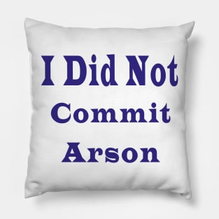 I Did Not Commit Arson Pillow