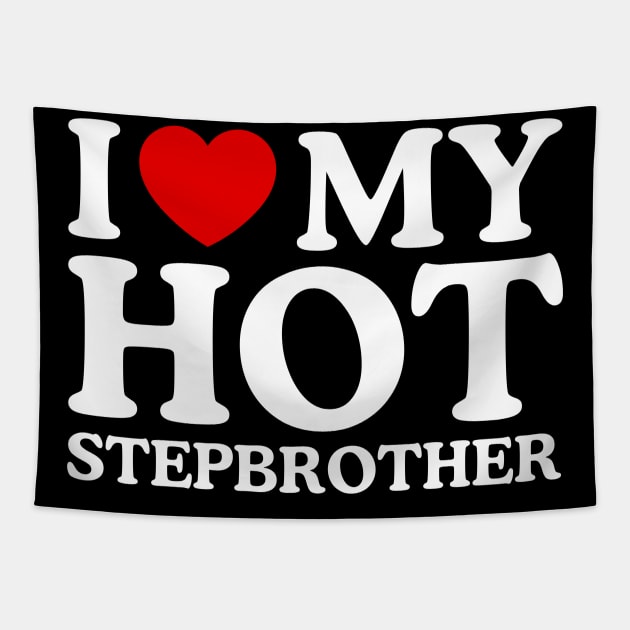 I LOVE MY HOT STEPBROTHER Tapestry by WeLoveLove