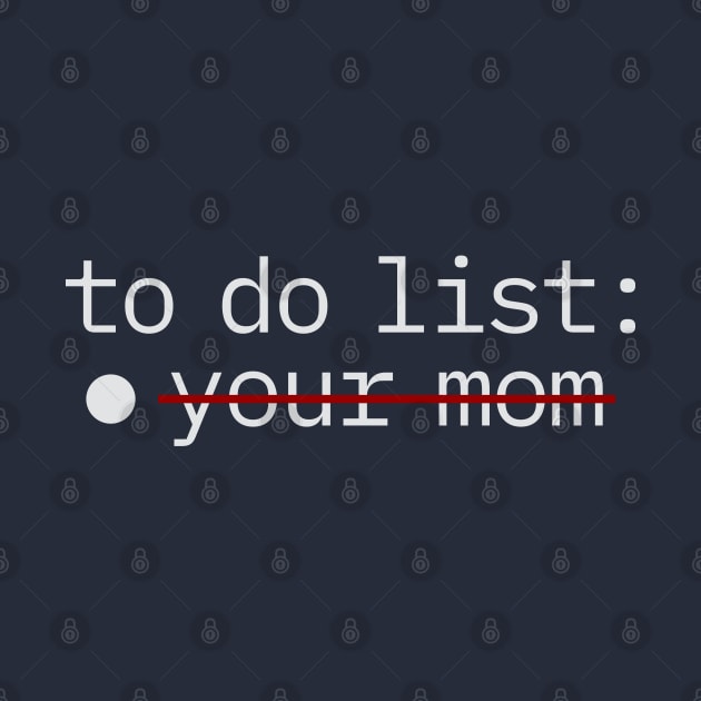 To Do List - Your Mom by juragan99trans