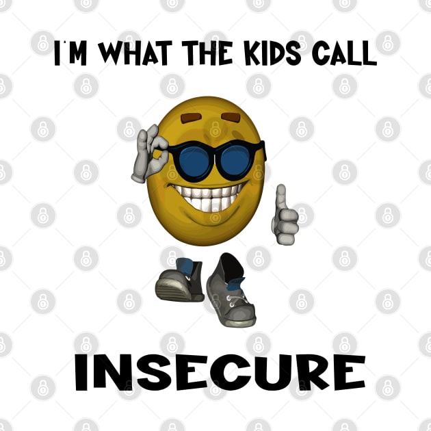 i'm what the kids call insecure by illustraa1