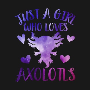 Just A Girl Who Loves Axolotls T-Shirt