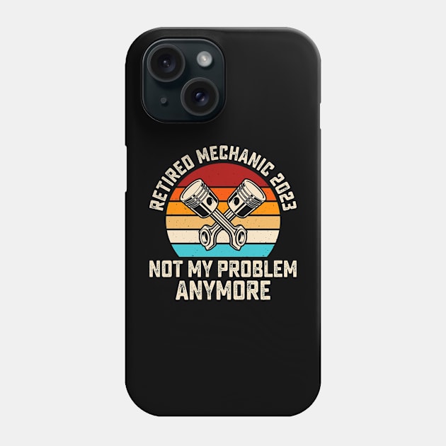 Retired Mechanic 2023 Not My Problem Anymore T shirt For Women Phone Case by Pretr=ty