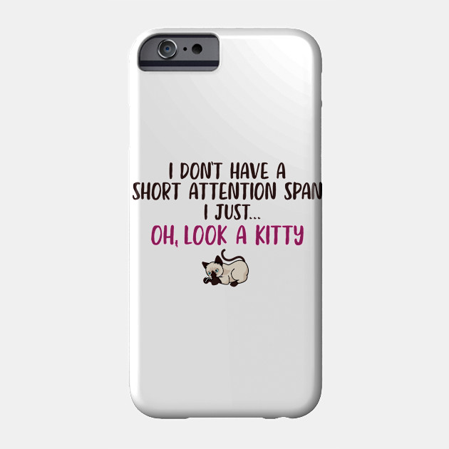 Short Attention Span Funny Joke Kitty Cat Cat Phone Case