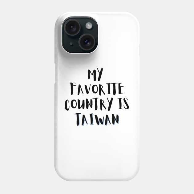 My Favorite Country is Taiwan Phone Case by Likeable Design