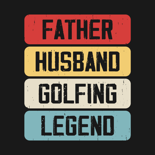 Father Husband Golfing Legend T Shirt For Men by Pretr=ty