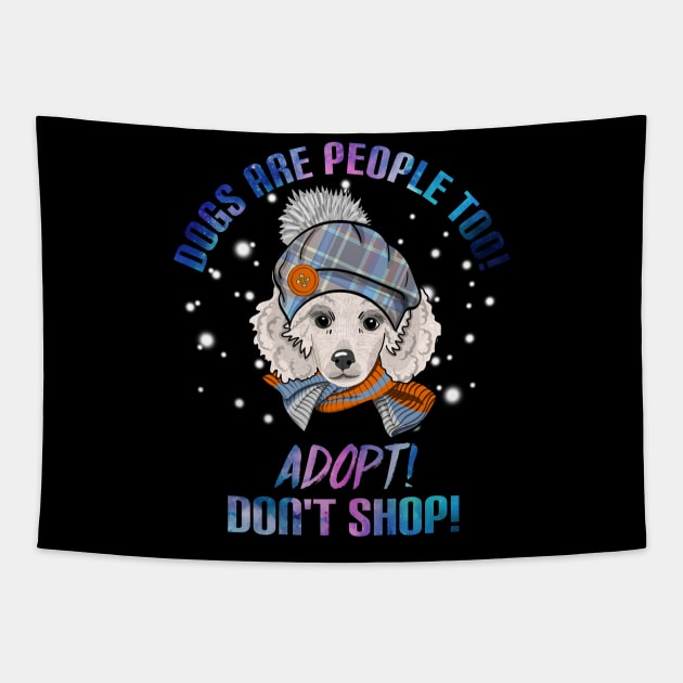 Dogs Are People Too T-Shirt For Dog Lovers Poodle Tapestry by TeeAbe