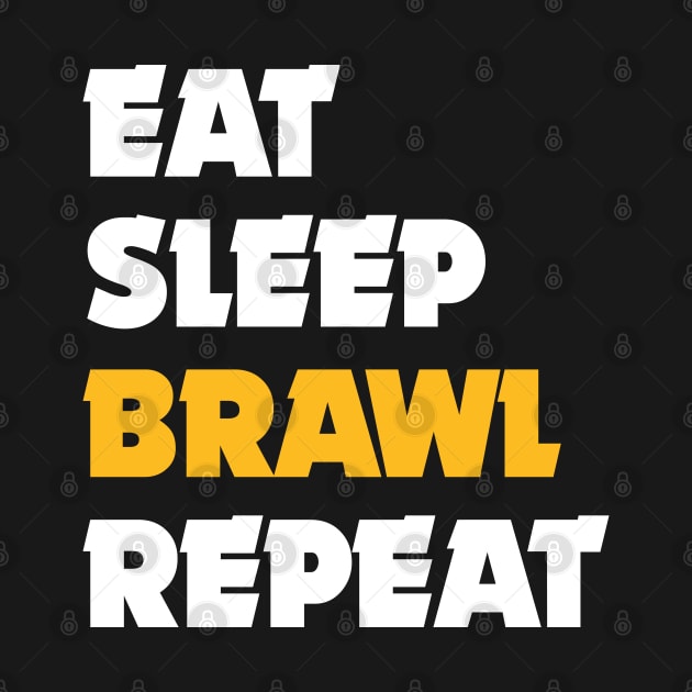 Eat, Sleep, Brawl Repeat (Ver.2) by Teeworthy Designs