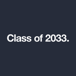 Class of 2033. T-Shirt