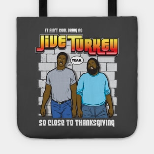 Thanksgiving It Ain't Cool Being No Jive Turkey Tote