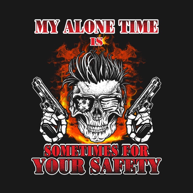 My Alone Time Is Sometimes For Your Safety T-Shirt & Hoodie by tshirttrending