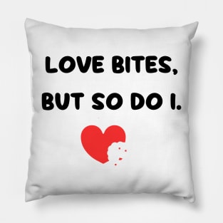 Love Bites So Do I Pillow