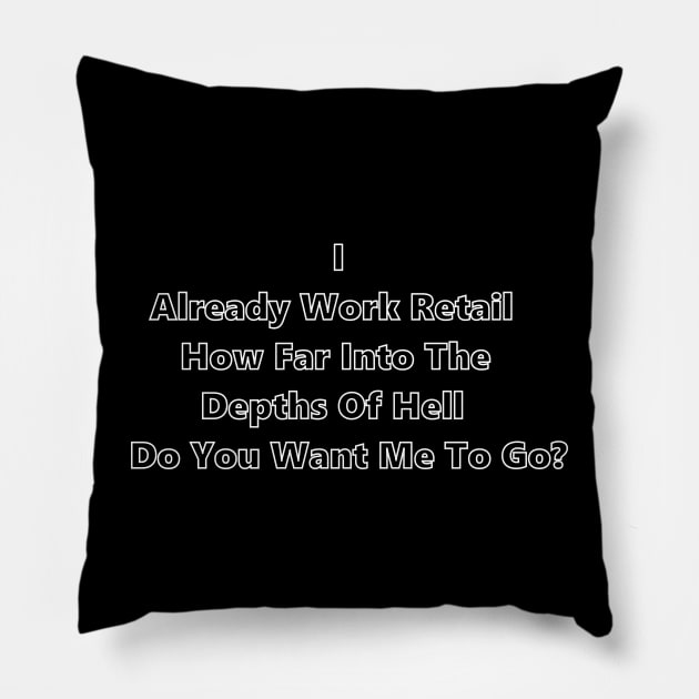 Retail Hell Pillow by Ferrell