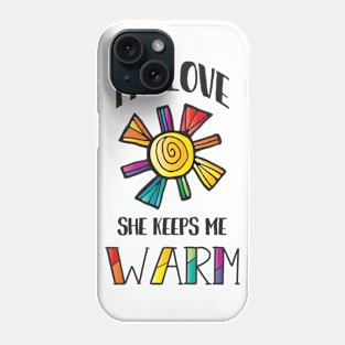 My Love She Keeps Me Warm LGBT Pride Phone Case