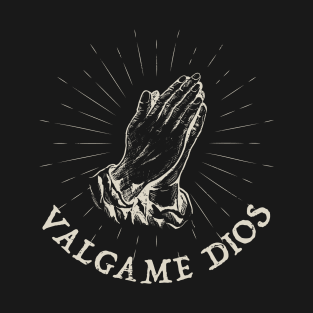 Valgame Dios - Good God T-Shirt