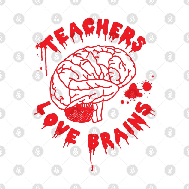 Teachers Love Brains Funny Halloween by HotHibiscus