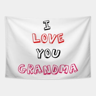 I love you  grandma grandparents day Tapestry