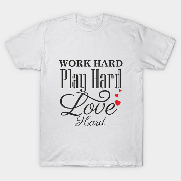 play hard shirt