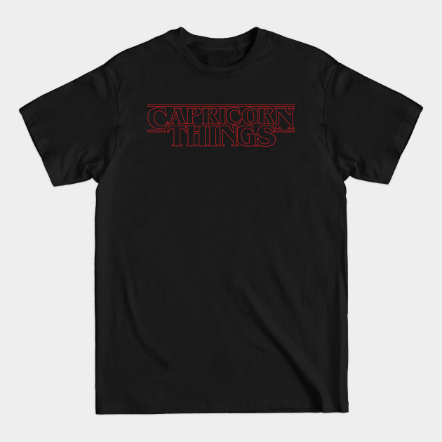 Discover Some stranger things only happen with Capricorn. - Zodiac Signs - T-Shirt