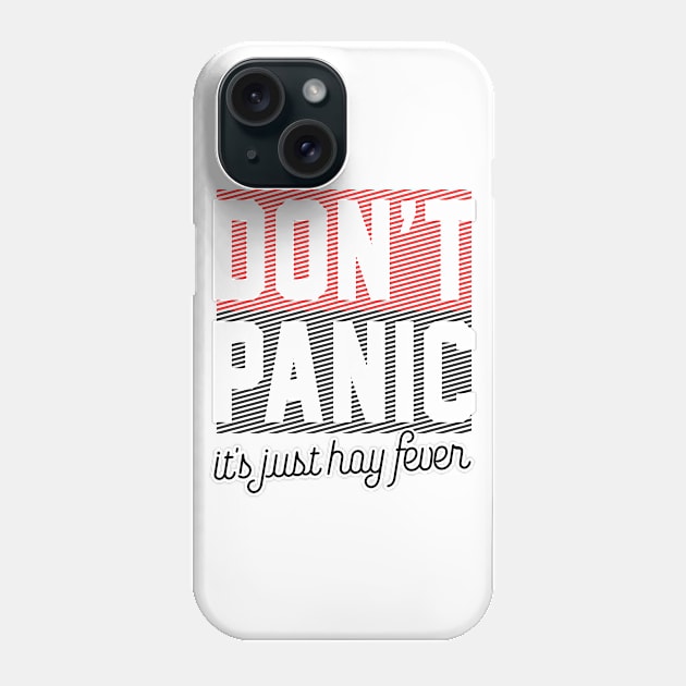 Cool Saying Don`t Panic It`s Just Hay Fever Phone Case by Macphisto Shirts