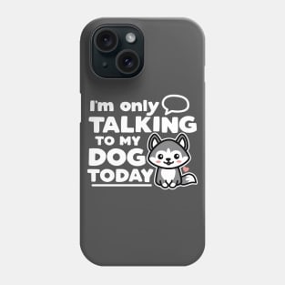 I'm Only Talking to My Do Today Phone Case