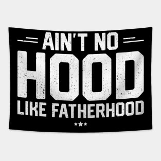 Ain't No Hood Like Fatherhood Tapestry